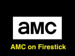 How to Add, Activate, and Stream AMC on your FireStick Device