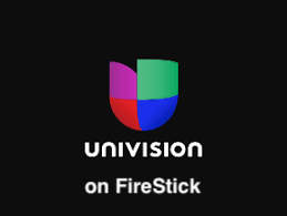 How to Install & Activate Univision on FireStick or Fire TV