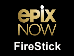 EPIX NOW on FireStick